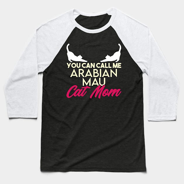 Arabian mau cat mama gifts Baseball T-Shirt by SerenityByAlex